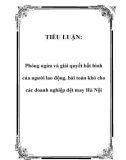 TIỂU LUẬN: Phòng ngừa và giải quyết bất bình của người lao động, bài toán khó cho các doanh nghiệp dệt may Hà Nội