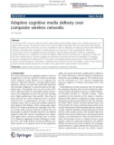 Báo cáo hóa học: Adaptive cognitive media delivery over composite wireless networks