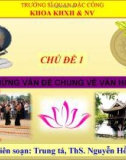 Bài giảng Chủ đề 1: Những vấn đề chung về văn hóa - Trung tá, ThS Nguyễn Hồng Thái