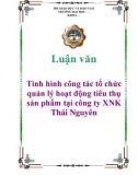 Luận văn: Tình hình công tác tổ chức quản lý hoạt động tiêu thụ sản phẩm tại công ty XNK Thái Nguyên