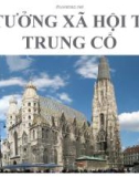 Bài thuyết trình: Tư tưởng xã hội thời Trung cổ