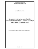 Luận văn Thạc sĩ Hệ thống thông tin: Ứng dụng các mô hình chủ đề ẩn vào mô hình phân hạng lại dòng cập nhật trên mạng xã hội Twitter