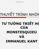 Bài thuyết trình: Tư tưởng Triết học của Monstesquieu và Immanuel Kant