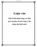 Luận văn tốt nghiệp: Một số biện pháp nâng cao hiệu quả sử dụng vốn tại Công ty Xây dựng cấp thoát nước