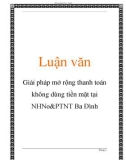 Luận văn: Giải pháp mở rộng thanh toán không dùng tiền mặt tại NHNo&PTNT Ba Đình