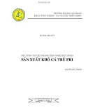 ĐỀ CƯƠNG CHI TIẾT NGÀNH CÔNG NGHỆ THỰC PHẨM SẢN XUẤT KHÔ CÁ TRÊ PHI