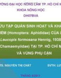 Báo cáo khóa luận tốt nghiệp: Nghiên cứu tập quán sinh hoạt và khả năng ăn rầy mềm (Homoptera: Aphididae) của loài ruồi xám Leucopis formosana Hennig, 1938 (Diptera: Chamaemyiidae) tại Tp. Hồ Chí Minh và vùng phụ cận