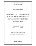 Tóm tắt luận văn Thạc sĩ Khoa học Xã hội và Nhân văn: Phát triển lực lượng sản xuất ở thành phố Đà Nẵng thời kỳ đẩy mạnh công nghiệp hóa, hiện đại hóa