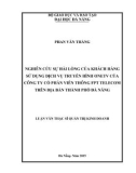 Luận văn Thạc sĩ Quản trị kinh doanh: Nghiên cứu sự hài lòng của khách hàng sử dụng dịch vụ truyền hình Onetv của Công ty cổ phần viễn thông FPT Telecom trên địa bàn thành phố Đà Nẵng