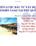 Thuyết trình: Chiến lược đầu tư xây dựng resort 4 sao tại Phú Quốc