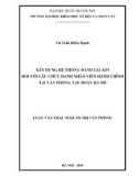 Luận văn Thạc sĩ Quản trị văn phòng: Xây dựng hệ thống đánh giá KPIs đối với các chức danh nhân viên của Phòng Hành chính thuộc Văn phòng Tập đoàn Hà Đô