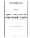 Luận văn Thạc sĩ Khoa học: Nghiên cứu xây dựng phương pháp xác định đồng thời Morphine, 6 - MAM (6 - monoacetyl morphine), Methadone trong nước tiểu bằng sắc ký khí