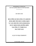 Luận văn Thạc sĩ Kinh tế: Đo lường sự hài lòng của khách hàng đối với chất lượng dịch vụ vận chuyển container hàng xuất khẩu bằng đường biển tại Công ty TNHH Wan Hai Việt Nam