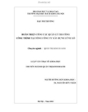 Luận văn Thạc sĩ Khoa học: Hoàn thiện công tác quản lý thi công công trình tại Tổng Công ty Xây dựng Lũng Lô
