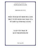 Luận văn thạc sĩ Quản trị kinh doanh: Phân tích quyết định Mua sắm trực tuyến hàng may mặc của nữ giới tại tỉnh Hậu Giang