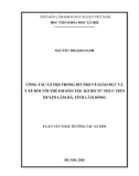 Luận văn Thạc sĩ Công tác xã hội: Công tác xã hội trong hỗ trợ về giáo dục và y tế đối với trẻ em dân tộc Kơ Ho từ thực tiễn huyện Lâm hà, tỉnh Lâm Đồng