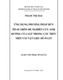 Luận văn Thạc sĩ Vật lí: Ứng dụng phương pháp hủy Pô-si-trôn để nghiên cứu ảnh hưởng của sắt trong cấu trúc một vài vật liệu Zê-ô-lit