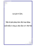 Luận văn hay về: Một số giải pháp thúc đẩy hoạt động xuất khẩu ở công ty dâu tằm tơ I- Hà Nội