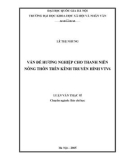 Luận văn Thạc sĩ Báo chí học: Vấn đề hướng nghiệp cho thanh niên nông thôn trên kênh truyền hình VTV6