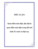 TIỂU LUẬN: Quan điểm toàn diện, đặc biệt là quan điểm toàn diện trong đổi mới kinh tế ở nước ta hiện nay