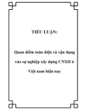 TIỂU LUẬN: Quan điểm toàn diện và vận dụng vào sự nghiệp xây dựng CNXH ở Việt nam hiện nay