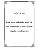 TIỂU LUẬN: Cách mạng xã hội chủ nghĩa với việc hoàn thành sứ mệnh lịch sử của giai cấp công nhân