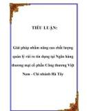 Tiểu luận: Giải pháp nhằm nâng cao chất lượng quản lý rủi ro tín dụng tại Ngân hàng thương mại cổ phần Công thương Việt Nam - Chi nhánh Hà Tây