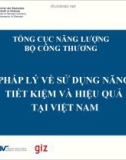 Bài thuyết trình: Khung pháp lý về sử dụng năng lượng tiết kiệm và hiệu quả tại Việt Nam