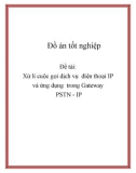 Đề Tài: Xử lí cuộc gọi dịch vụ điện thoại IP và ứng dụng trong Gateway PSTN - IP