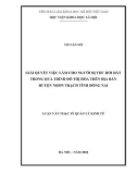 Luận văn Thạc sĩ Quản lý kinh tế: Giải quyết việc làm cho người bị thu hồi đất trong quá trình đô thị hóa tại huyện Nhơn Trạch tỉnh Đồng Nai