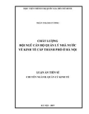 Luận án Tiến sĩ: Chất lượng đội ngũ cán bộ quản lí nhà nước về kinh tế cấp thành phố ở Hà Nội