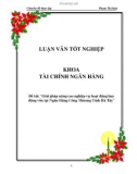 Luận văn tốt nghiệp: Giải pháp nâng cao nghiệp vụ hoạt động huy động vốn tại Ngân Hàng Công Thương Tỉnh Hà Tây