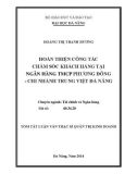 Tóm tắt Luận văn Thạc sĩ Quản trị kinh doanh: Hoàn thiện công tác chăm sóc khách hàng tại Ngân hàng TMCP Phương Đông - Chi nhánh Trung Việt Đà Nẵng