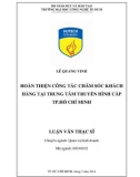 Luận văn Thạc sĩ Quản trị kinh doanh: Hoàn thiện công tác chăm sóc khách hàng tại trung tâm truyền hình cáp thành phố Hồ Chi Minh