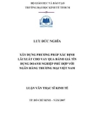 Luận văn Thạc sĩ Kinh tế: Xây dựng phương pháp xác định lãi xuất cho vay qua đánh giá tín dụng doanh nghiệp phù hợp với ngân hàng thương mại Việt Nam