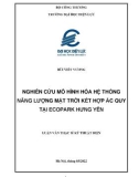 Luận văn Thạc sĩ Kỹ thuật điện: Nghiên cứu mô hình hóa hệ thống năng lượng mặt trời kết hợp ắc quy tại Ecopark Hưng Yên