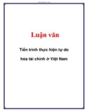 Luận văn: Tiến trình thực hiện tự do hóa tài chính ở Việt Nam