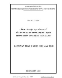 Luận văn Thạc sĩ Khoa học máy tính: Cách tiếp cận đại số gia tử xây dựng hệ hỗ trợ ra quyết định trong chẩn đoán bệnh viêm gan B