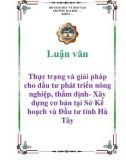 Luận văn Thực trạng và giải pháp cho đầu tư phát triển nông nghiệp, thẩm định- Xây dựng cơ bản tại Sở Kế hoạch và Đầu tư tỉnh Hà Tây