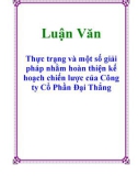 Luận Văn: Thực trạng và một số giải pháp nhằm hoàn thiện kế hoạch chiến lược của Công ty Cổ Phần Đại Thắng