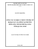 Luận văn Thạc sĩ Công tác xã hội: Công tác xã hội cá nhân với phụ nữ bị bạo lực gia đình tại phường Hồng Hải, thành phố Hạ Long, tỉnh Quảng Ninh