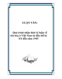 Luận văn đề tài: Quá trình nhận thức lý luận về văn hóa ở Việt Nam từ đầu thế kỉ XX đến năm 1945