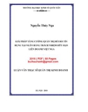 Luận văn Thạc sĩ Quản trị kinh doanh: Giải pháp tăng cường quản trị rủi ro tín dụng tại Ngân hàng trách nhiệm hữu hạn Liên doanh Việt Nga