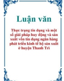 Luận văn: Thực trạng tín dụng và một số giải pháp huy động và sản xuất vốn tín dụng ngân hàng phát triển kinh tế hộ sản xuất ở huyện Thanh Trì