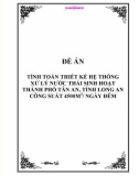 Tính toán thiết kế hệ thống xử lý nước thải sinh hoạt thành phố Tân An, tỉnh Long An công suất 4500m3 / ngày đêm