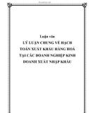 Luận văn LÝ LUẬN CHUNG VỀ HẠCH TOÁN XUẤT KHẨU HÀNG HOÁ TẠI CÁC DOANH NGHIỆP KINH DOANH XUẤT NHẬP KHẨU