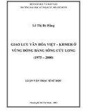 Luân văn Thạc sĩ Sử học: Giao lưu văn hóa Việt – Khmer ở vùng đồng bằng sông Cửu Long (1975-2000)