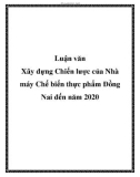 Luận văn: Xây dựng Chiến lược của Nhà máy Chế biến thực phẩm Đồng Nai đến năm 2020