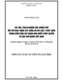 Tóm tắt luận án Tiến sĩ Luật học: Vai trò, trách nhiệm của Chính phủ đối với hoạt động xây dựng dự án luật, phát lệnh trong điều kiện xây dựng nhà nước pháp quyền Xã hội chủ nghĩa Việt Nam