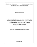 Luận văn Thạc sĩ Khoa học lâm nghiệp: Đánh giá tính đa dạng thực vật vườn quốc gia Bái Tử Long, tỉnh Quảng Ninh